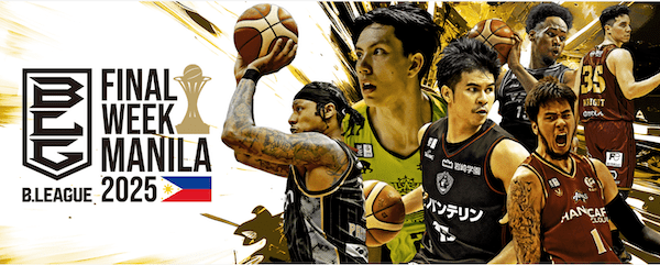Countdown to B.LEAGUE FINAL WEEK in MANILA 2025: Exciting activities and Filipino B.League ballers await on May 22 to 25
