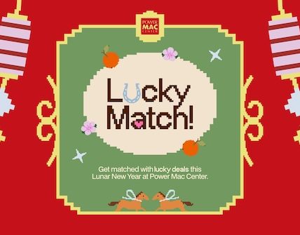 Find your ‘Lucky Match’ at Power Mac Center